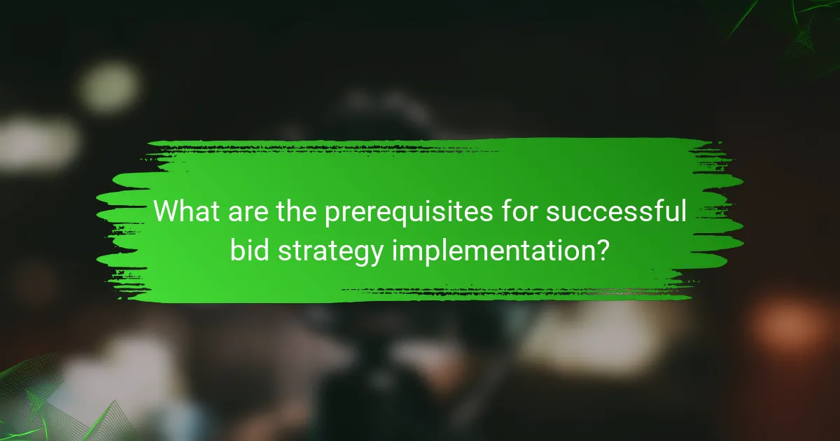 What are the prerequisites for successful bid strategy implementation?